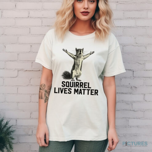 Squirrel Lives Matter Peanut The Squirrel Shirt