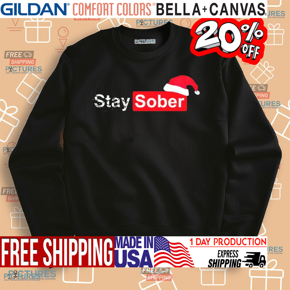 Stay Sober Santa Hat Christmas Shirt