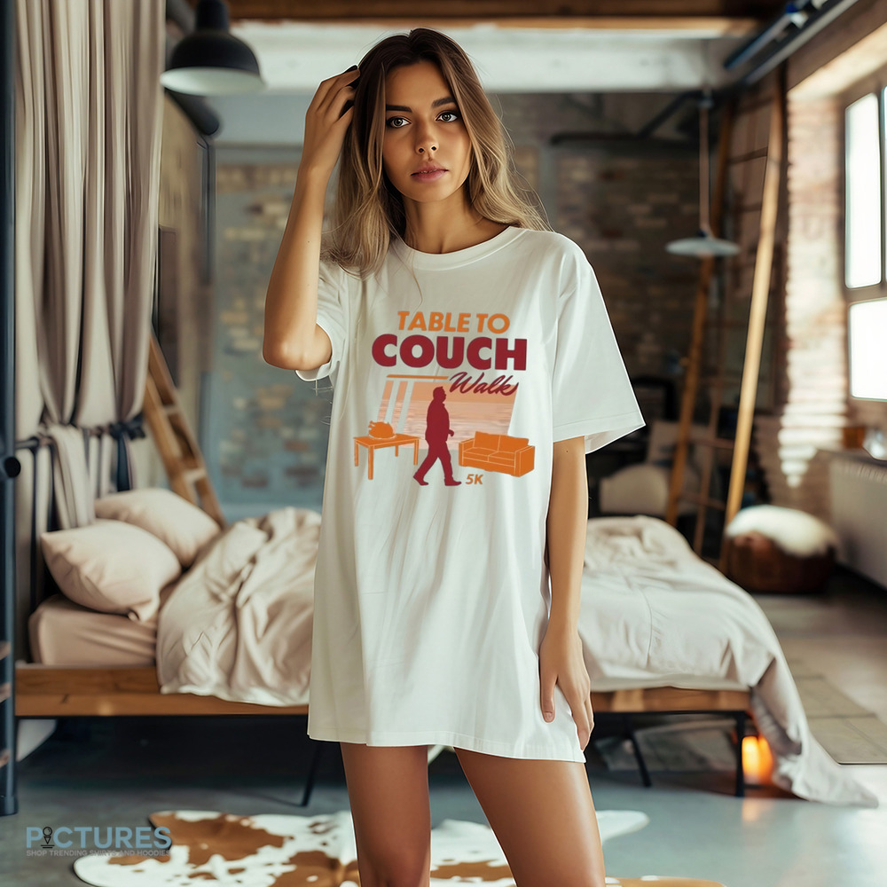 Table To Couch Walk 5K Shirt