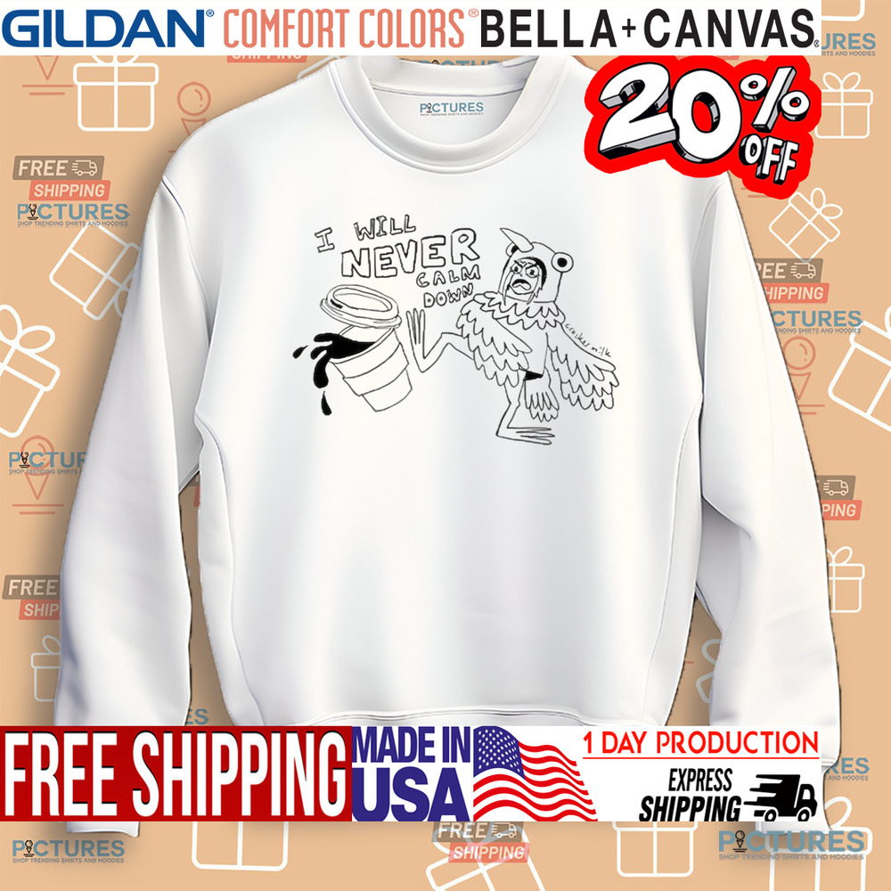 Tamara Pigeon I Will Never Calm Down Shirt