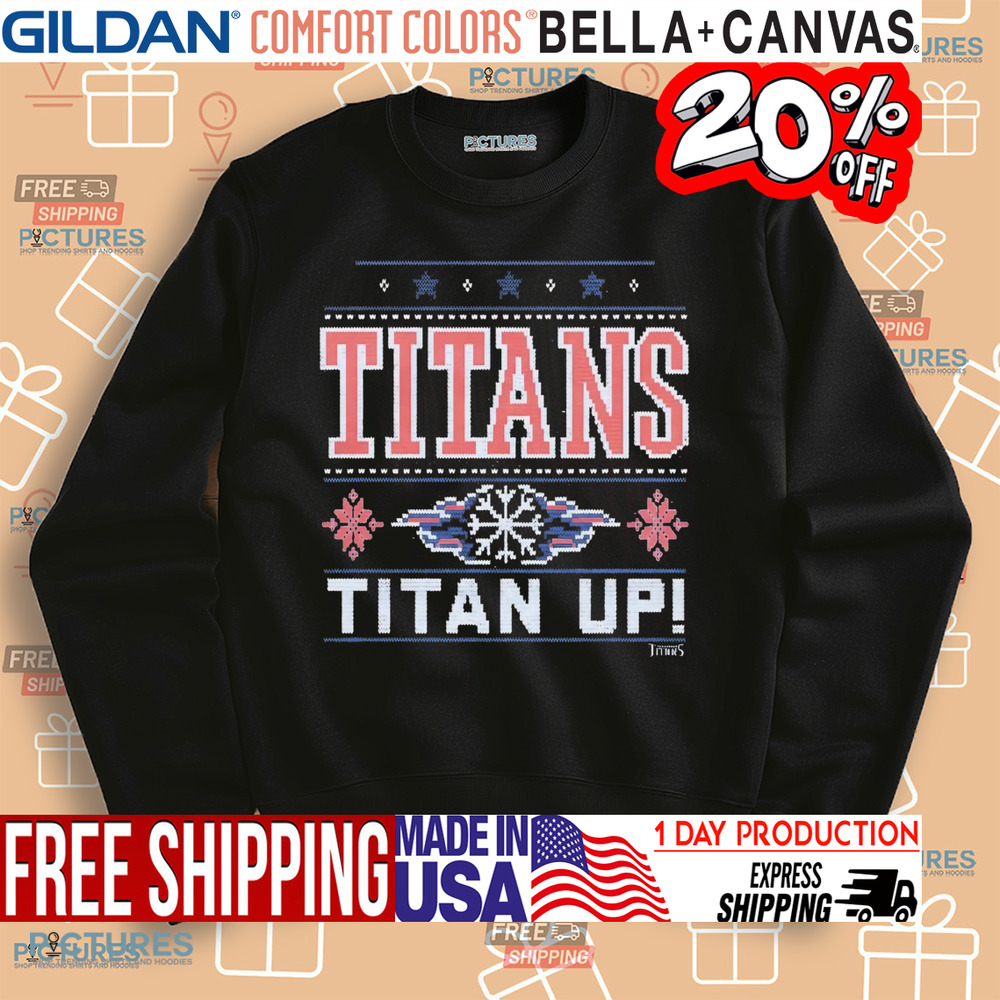 Tennessee Titans titan up ugly Christmas Shirt