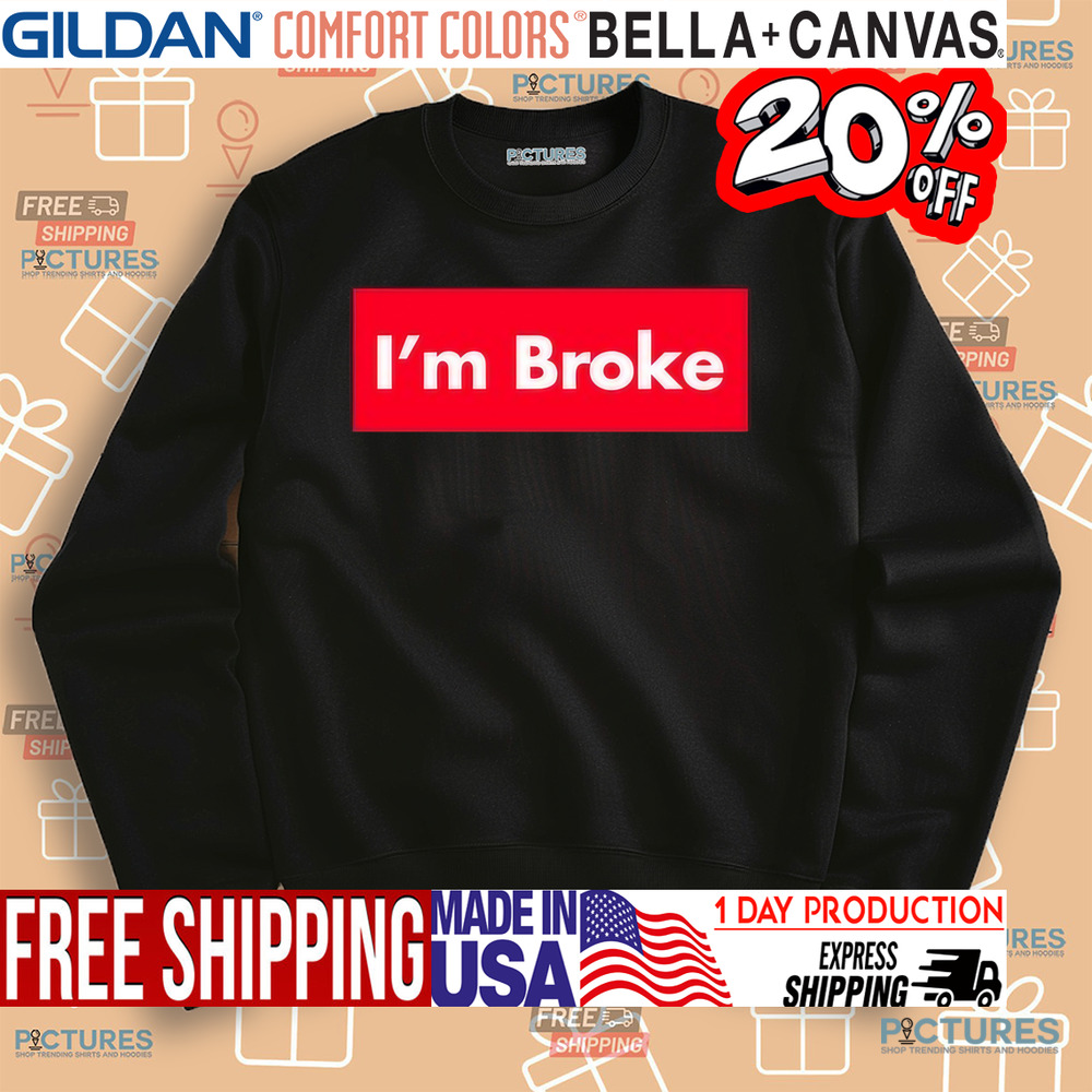 Terroriser I'm Broke Shirt