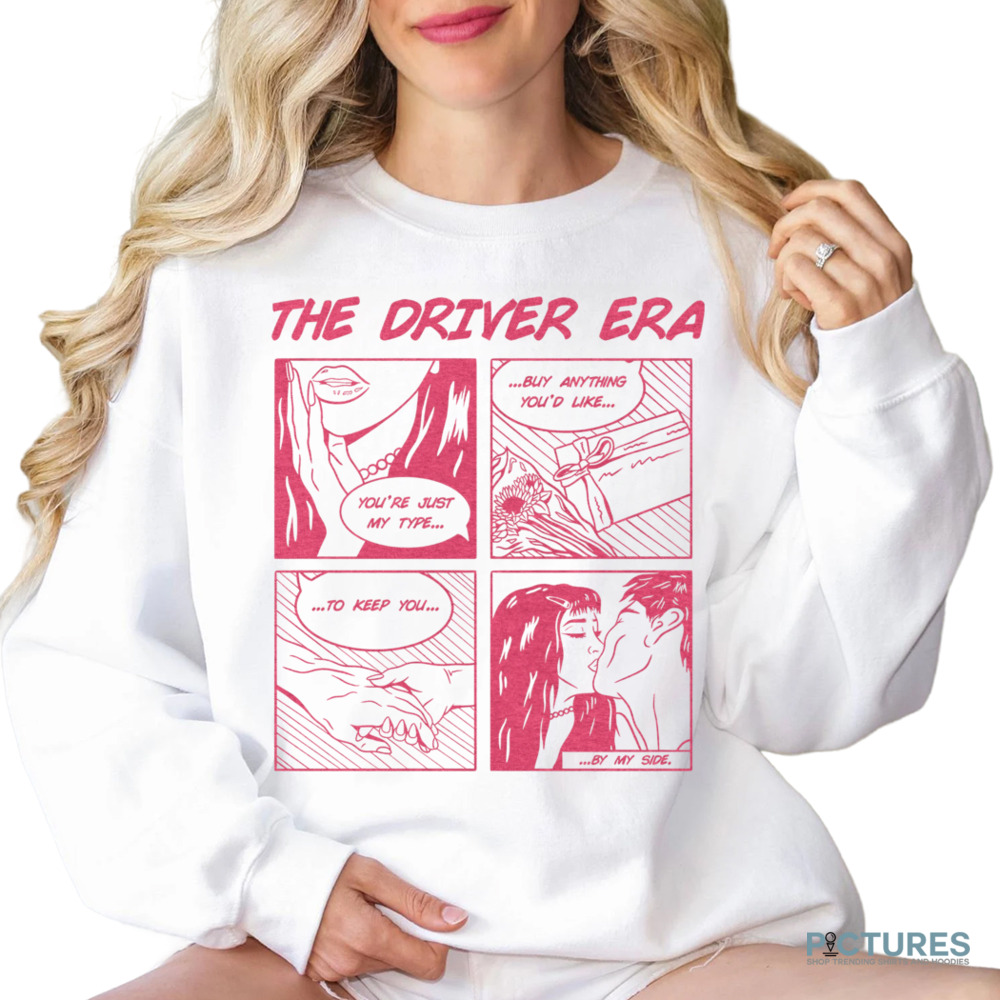 The Driver Era Comic You’re Just My Type Buy Anything You’d Like To Keep You By My Side Comic Shirt