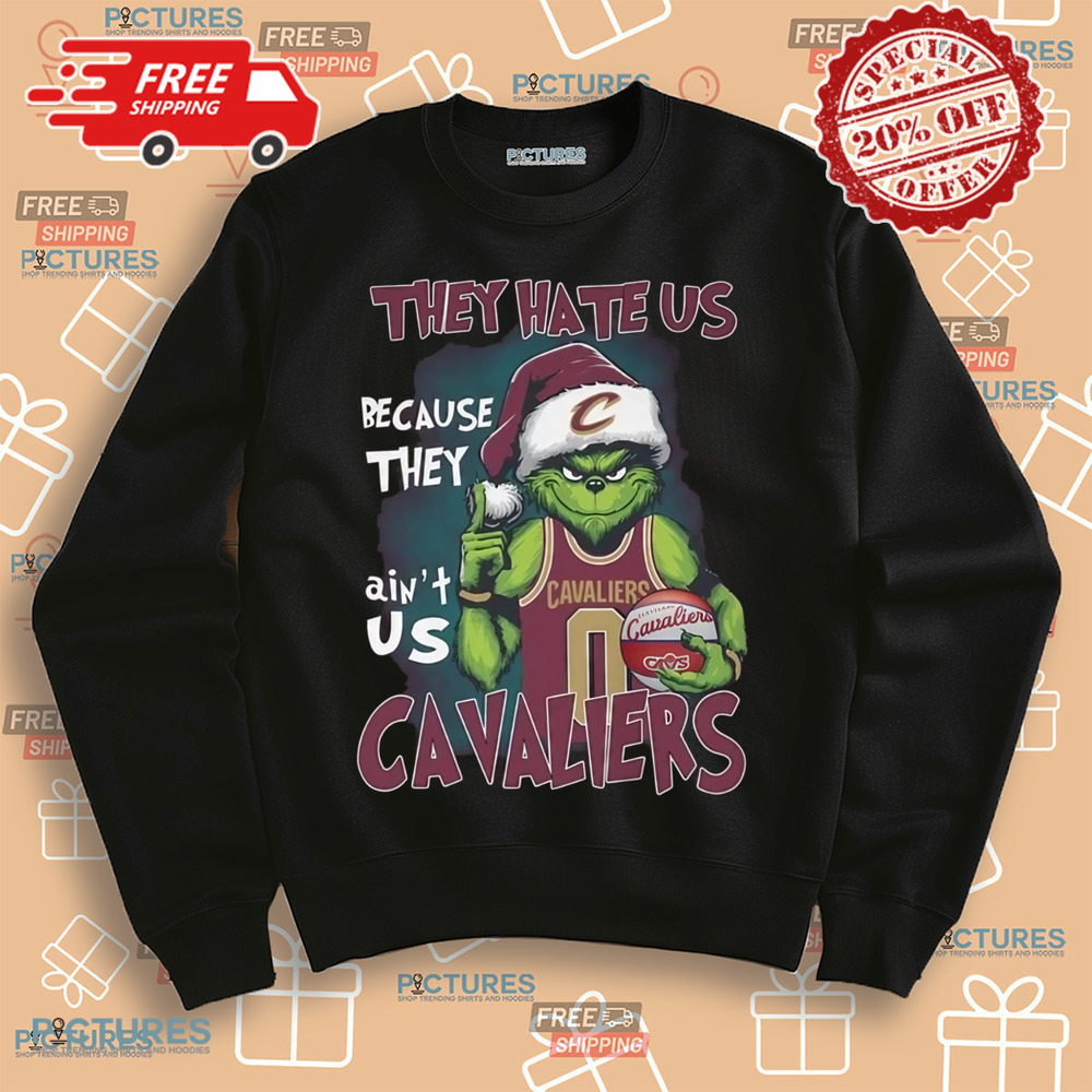 The Grinch Cavaliers They Hate Us Because They Ain't Us Merry Christmas 2024 Shirt