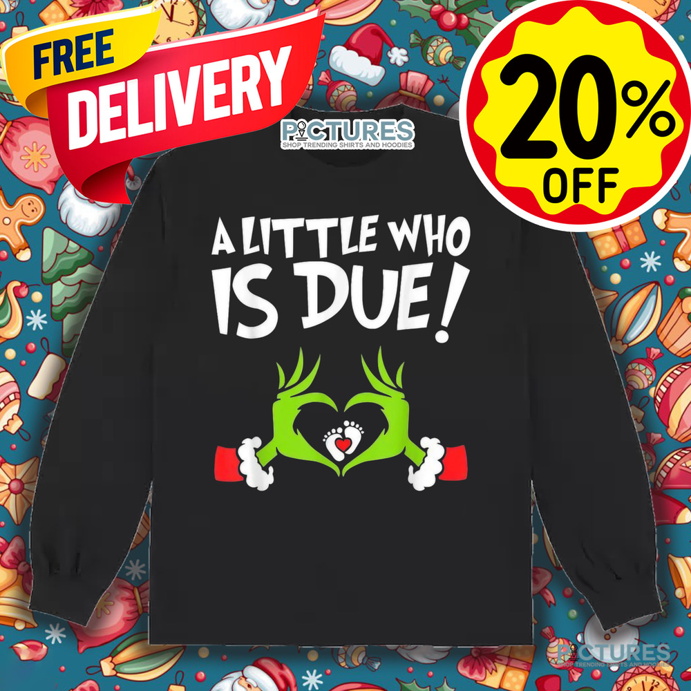 The Grinch Pregnancy Announcement A Little Who Is Due Christmas Shirts