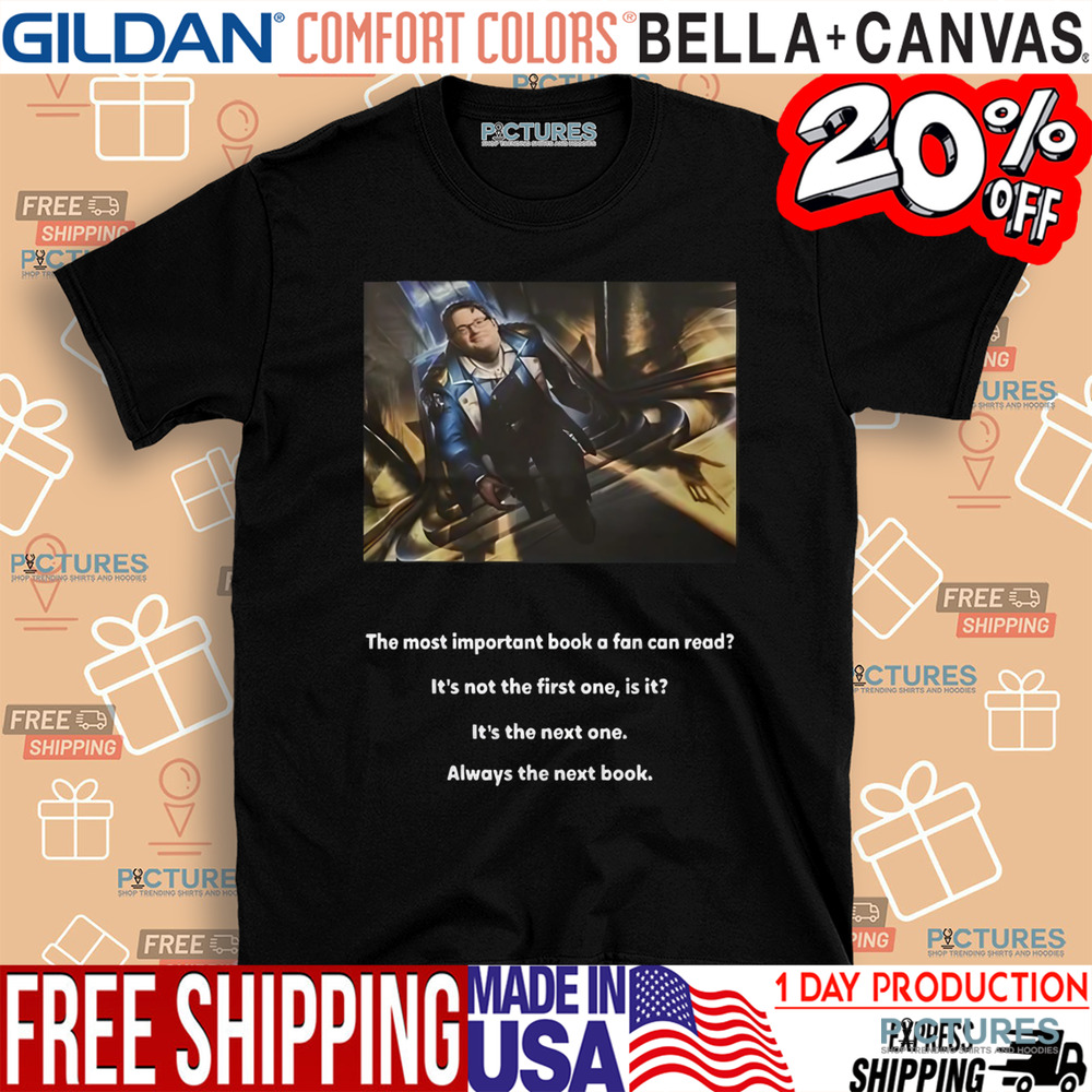 The Most Important Book A Fan Can Read It’s Not The First One Is It Shirt