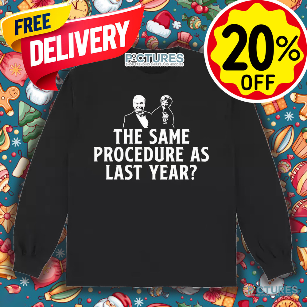 The same procedure as last year shirt