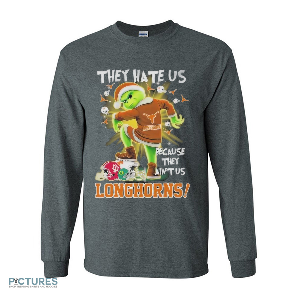 They Hate Us Texas Longhorns Stomp On College Teams X Grinch Christmas Shirt