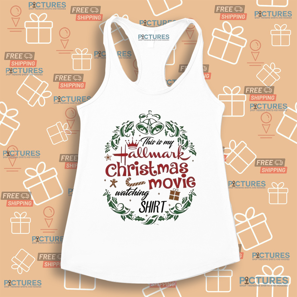 This Is My Hallmark Christmas Movie Watching Shirt This Is My Hallmark Christmas Movie Watching Shirt