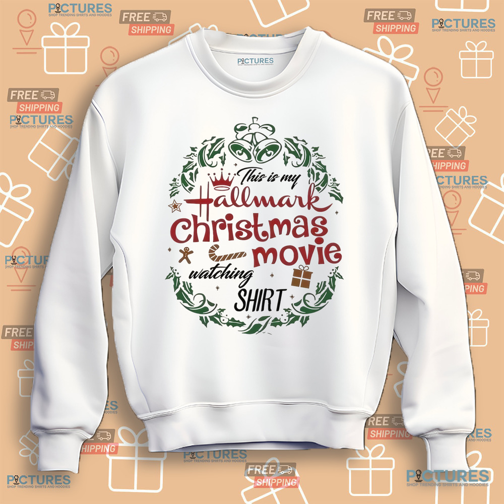 This Is My Hallmark Christmas Movie Watching Shirt This Is My Hallmark Christmas Movie Watching Shirt