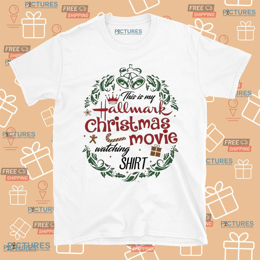 This Is My Hallmark Christmas Movie Watching Shirt This Is My Hallmark Christmas Movie Watching Shirt