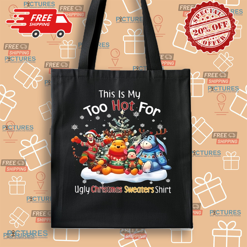 This Is My Too Hot For Ugly Christmas Sweater Shirt Winnie-the-Pooh Shirt This Is My Too Hot For Ugly Christmas Sweater Shirt Winnie-the-Pooh Shirt