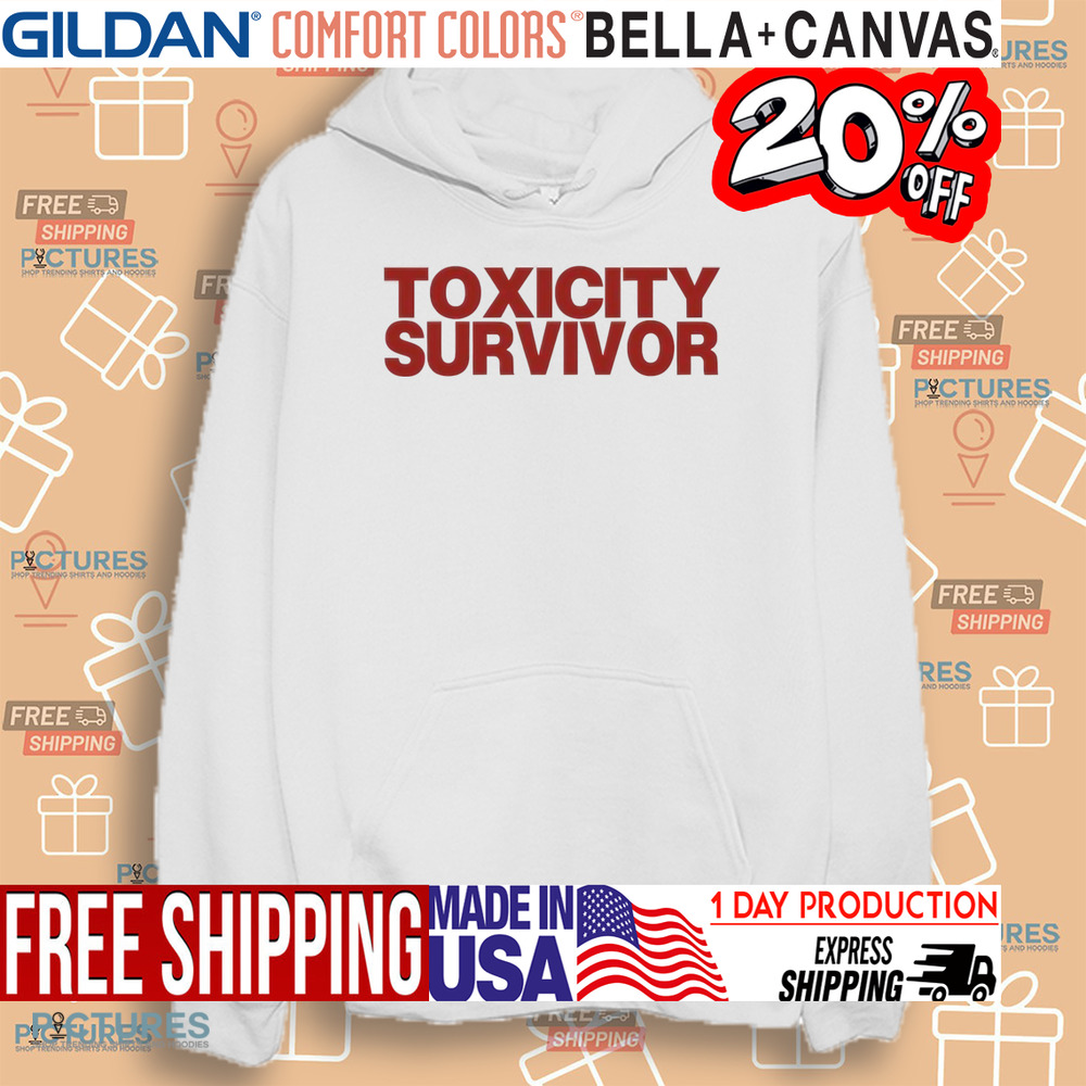 Toxicity Survivor Shirt Toxicity Survivor Shirt