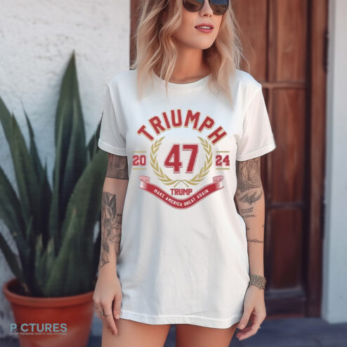 Triumph 47 Trump Make America Great Again 2024 Trump President Shirt