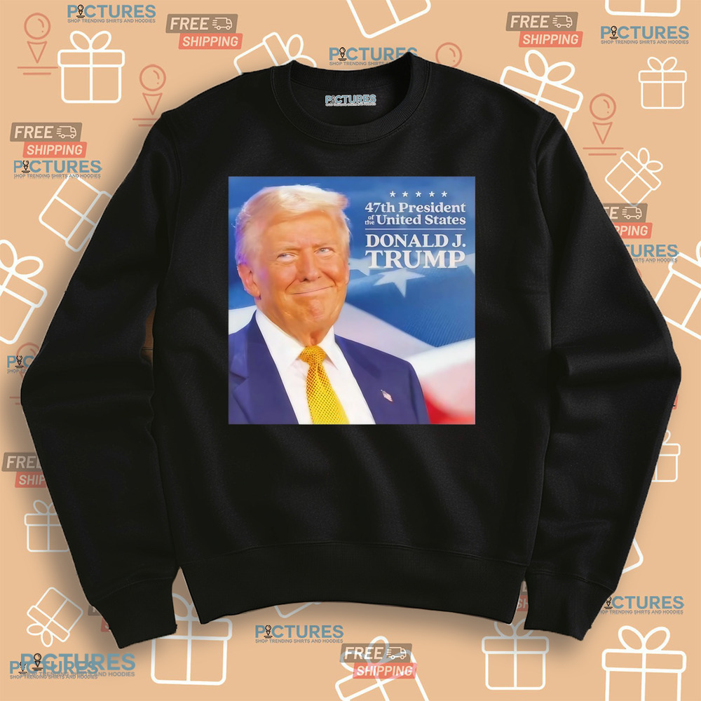 Trump 47th President Of The United States Donald J Trump Shirt Trump 47th President Of The United States Donald J Trump Shirt