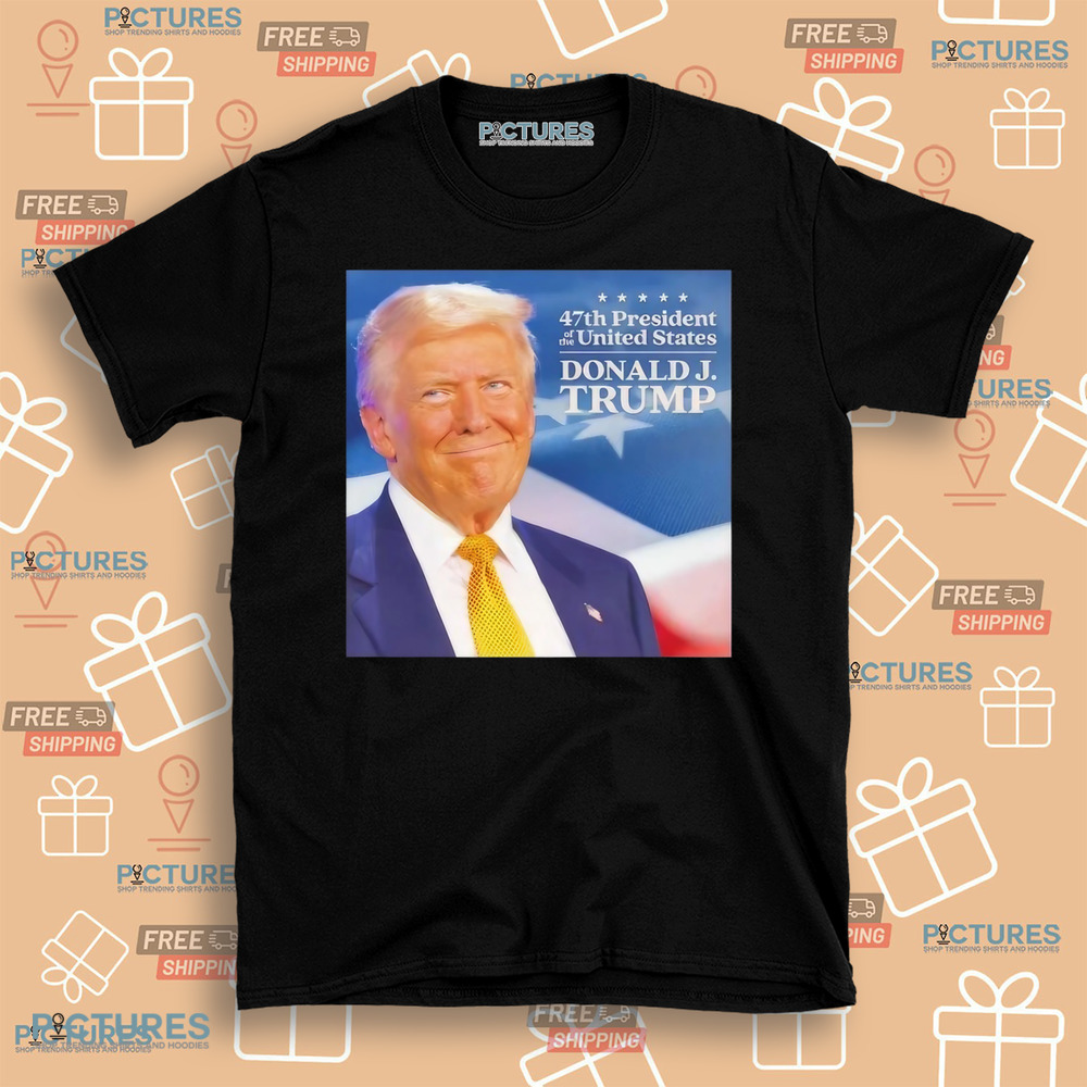 Trump 47th President Of The United States Donald J Trump Shirt Trump 47th President Of The United States Donald J Trump Shirt