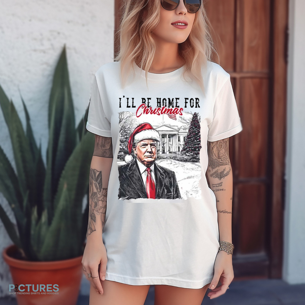 Trump I’ll Be Home For Christmas Maga 2024 Shirt