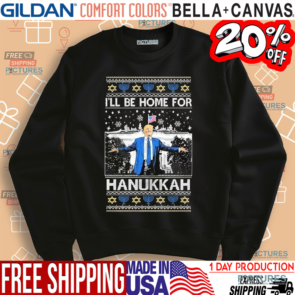 Trump I’ll Be Home For Hanukkah Ugly Christmas 2024 Shirt