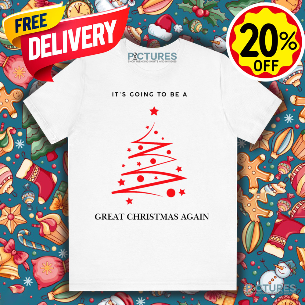 Trump It's Going To Be A Great Christmas Again Maga 2024 Shirt