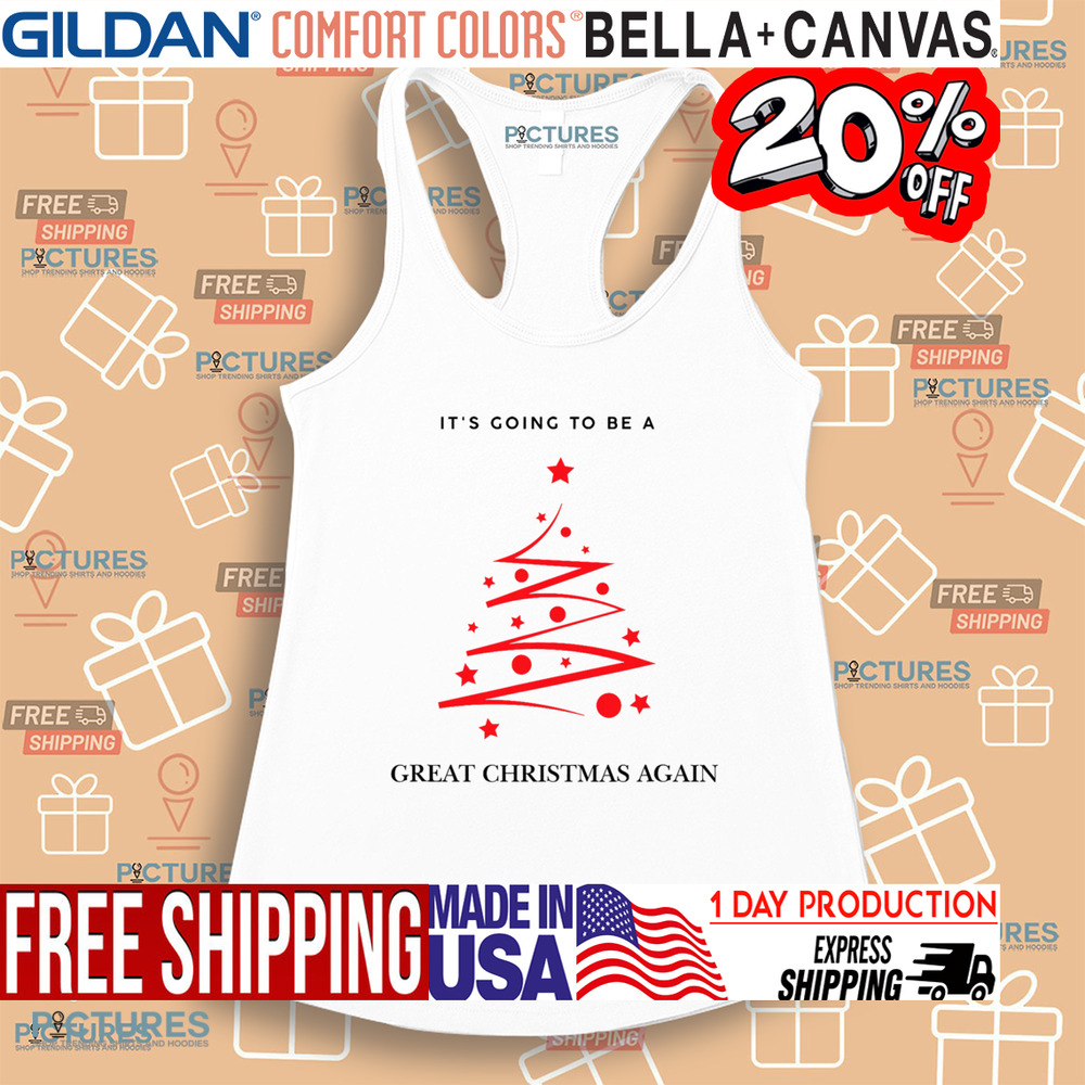 Trump It's Going To Be A Great Christmas Again Maga 2024 Shirt Trump It's Going To Be A Great Christmas Again Maga 2024 Shirt