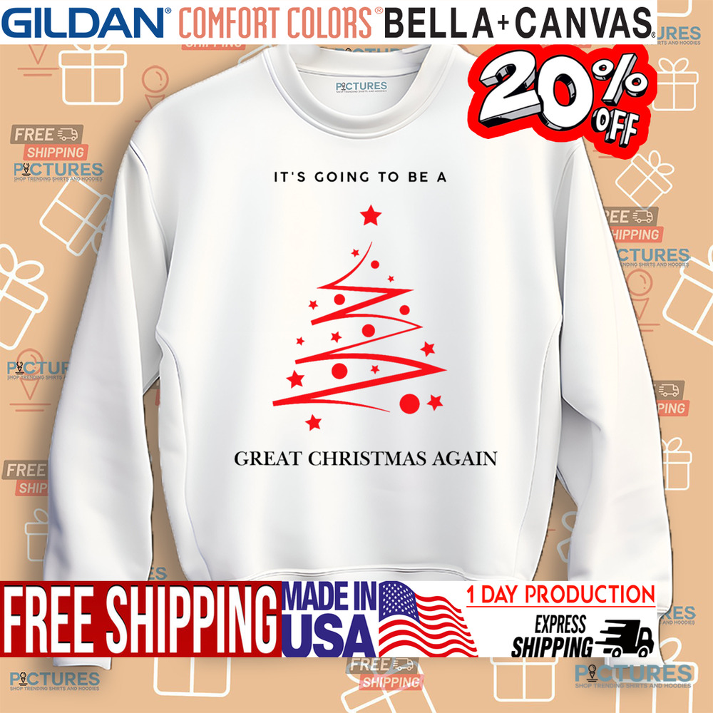 Trump It's Going To Be A Great Christmas Again Maga 2024 Shirt Trump It's Going To Be A Great Christmas Again Maga 2024 Shirt
