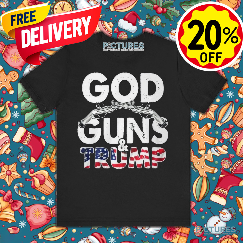 Trump President 2024 God Guns And Trump Shirt
