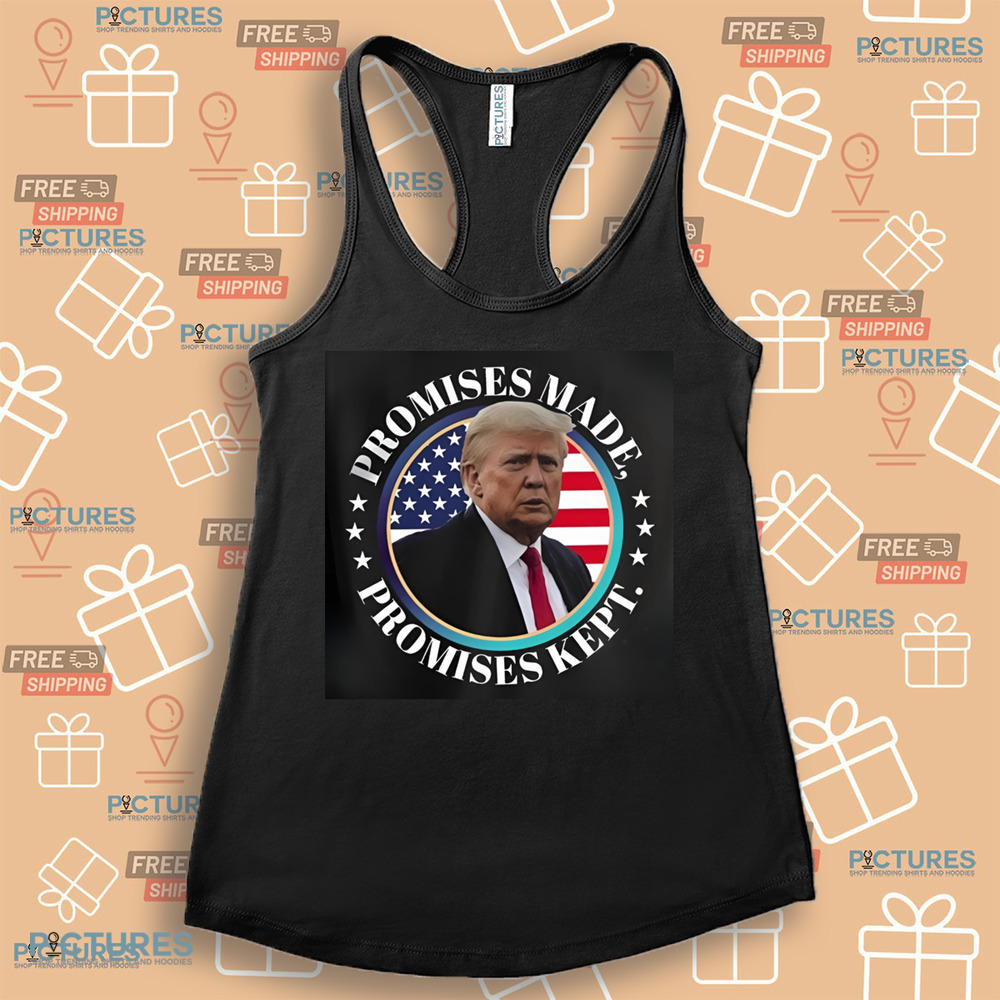 Trump Promises Made Promises Kept 2024 Shirt Trump Promises Made Promises Kept 2024 Shirt