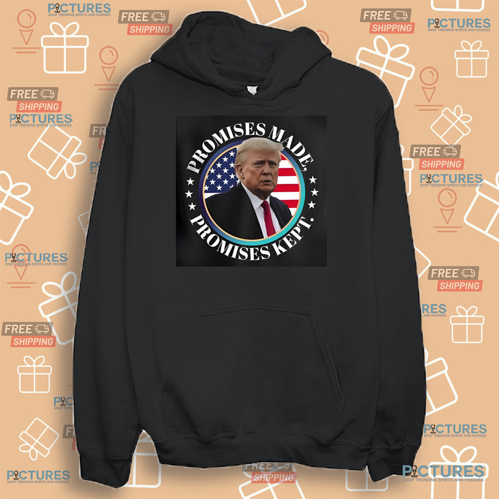 Trump Promises Made Promises Kept 2024 Shirt Trump Promises Made Promises Kept 2024 Shirt