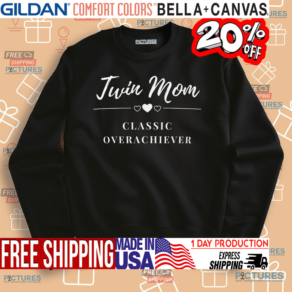 Twin Mom Classic Overachiever Shirt