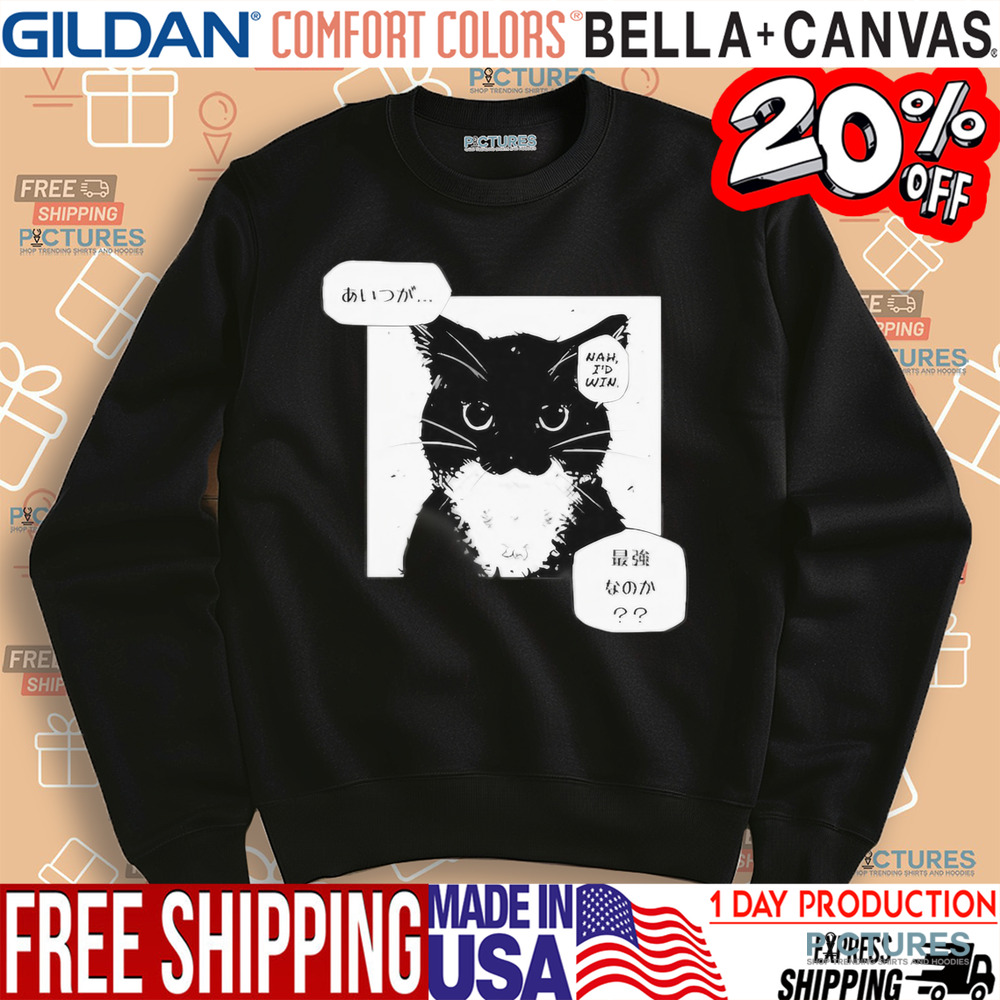 Unico Uniuni Nah I’d Win Cat Shirt