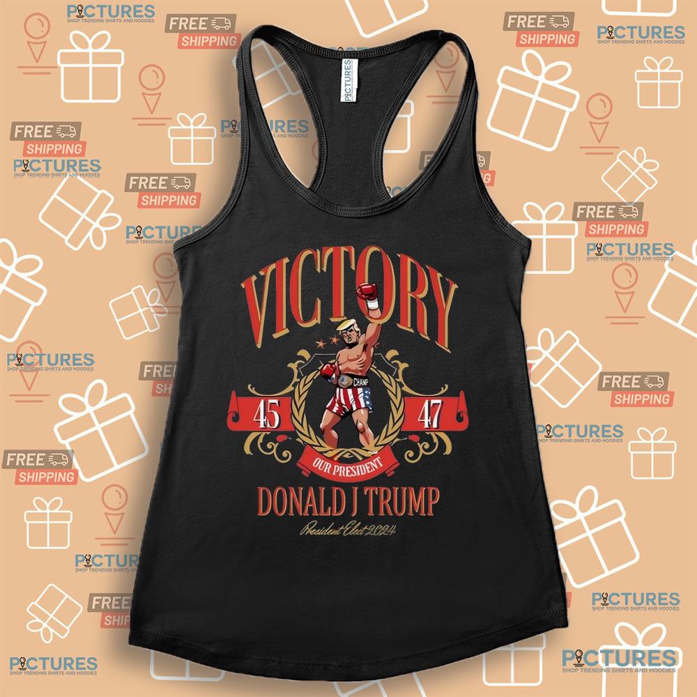 Victory 45 47 Our President Donald J Trump 2024 Shirt Victory 45 47 Our President Donald J Trump 2024 Shirt