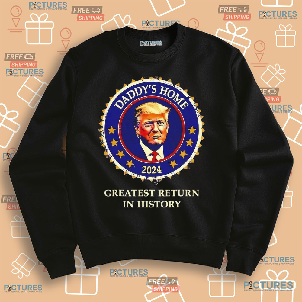 Victory daddys home Donald Trump Won greatest return in history shirt
