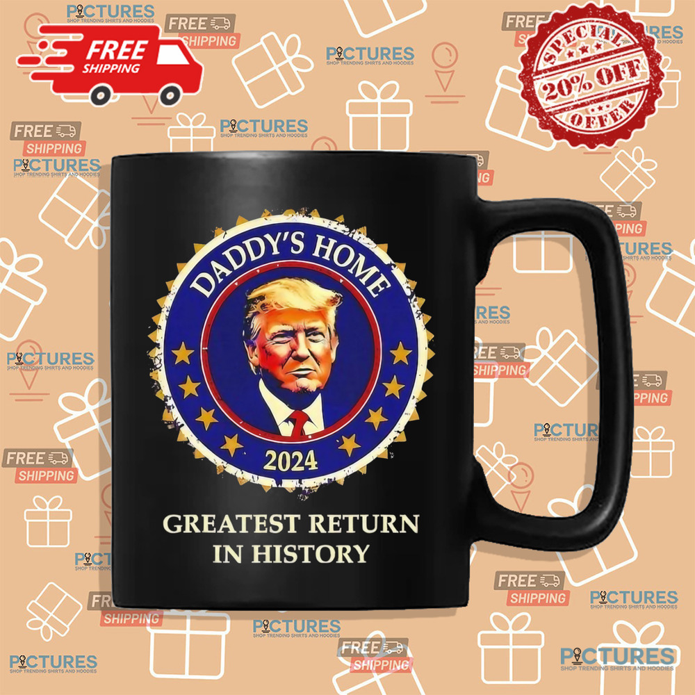 Victory daddys home Donald Trump Won greatest return in history shirt