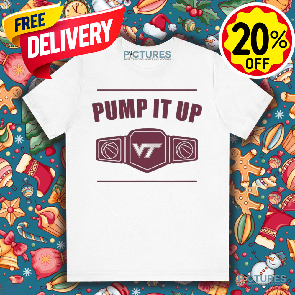 Virginia Tech Pump It Up Shirt