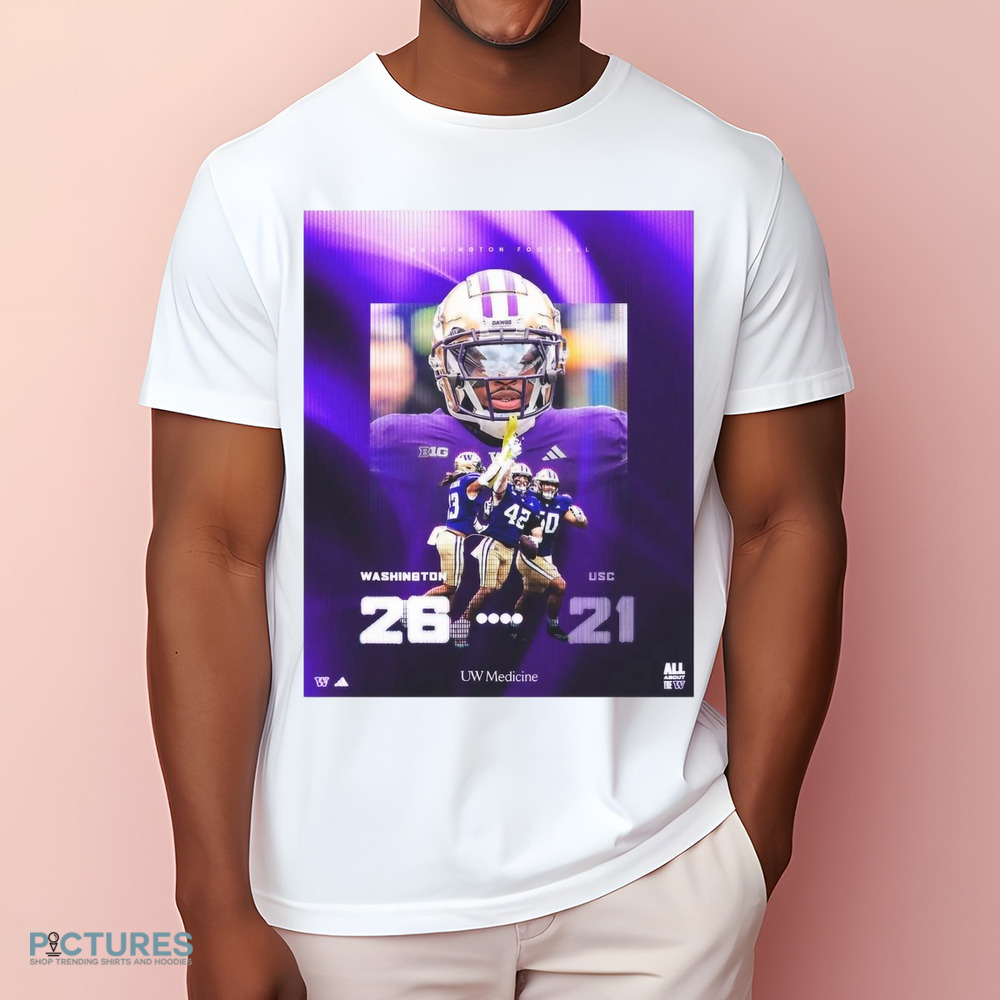 Washington Huskies Vs. USC Trojans 26-21 19 Straight At The Crib Poster Shirt Washington Huskies Vs. USC Trojans 26-21 19 Straight At The Crib Poster Shirt