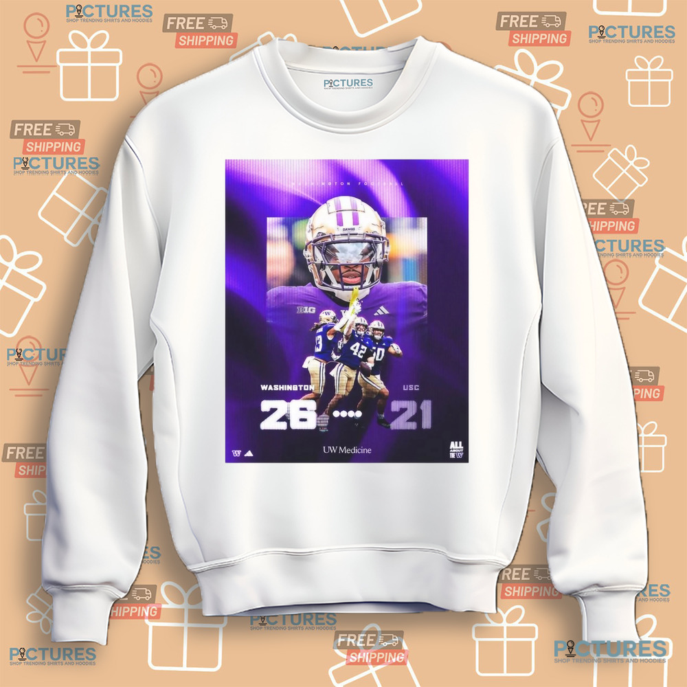 Washington Huskies Vs. USC Trojans 26-21 19 Straight At The Crib Poster Shirt Washington Huskies Vs. USC Trojans 26-21 19 Straight At The Crib Poster Shirt