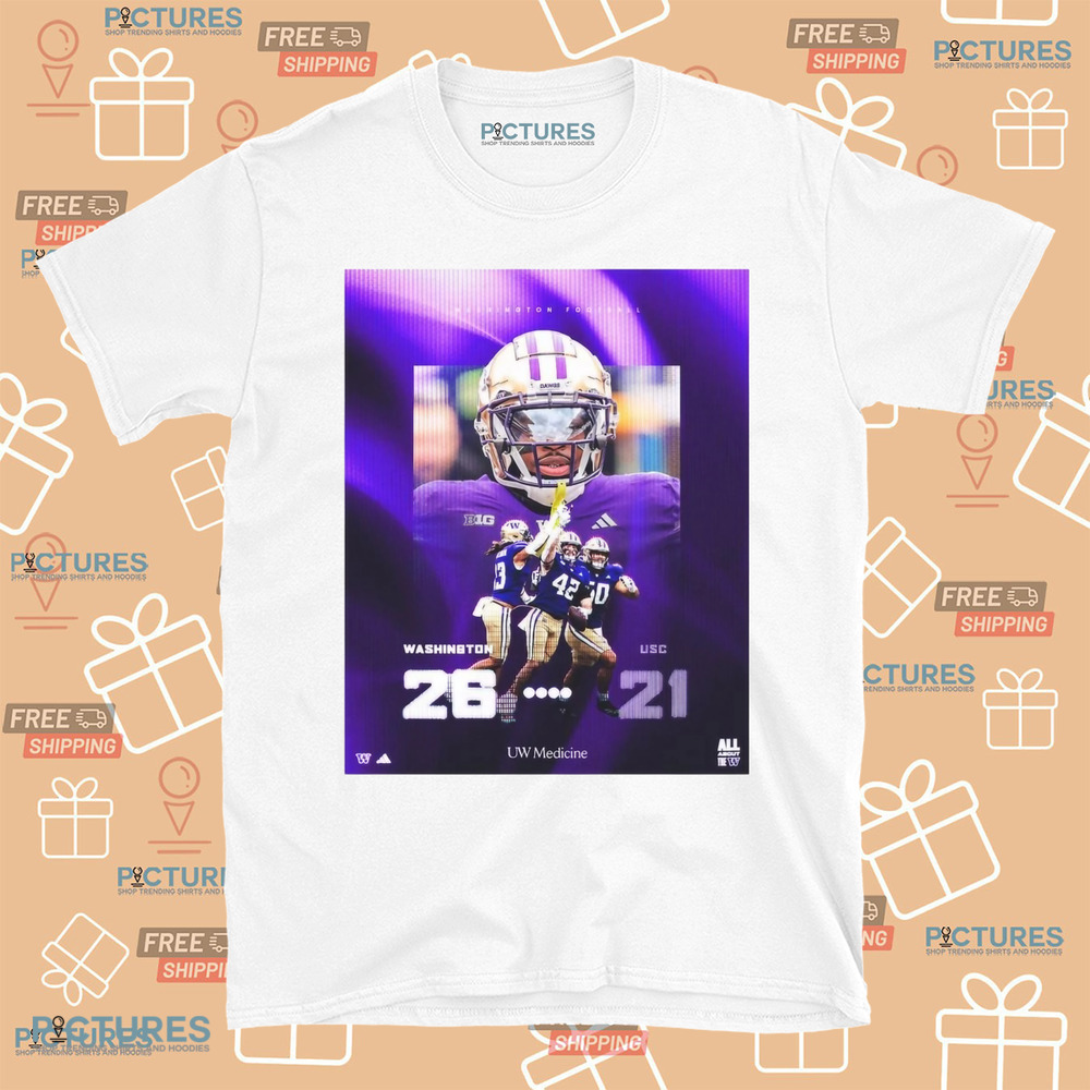 Washington Huskies Vs. USC Trojans 26-21 19 Straight At The Crib Poster Shirt Washington Huskies Vs. USC Trojans 26-21 19 Straight At The Crib Poster Shirt
