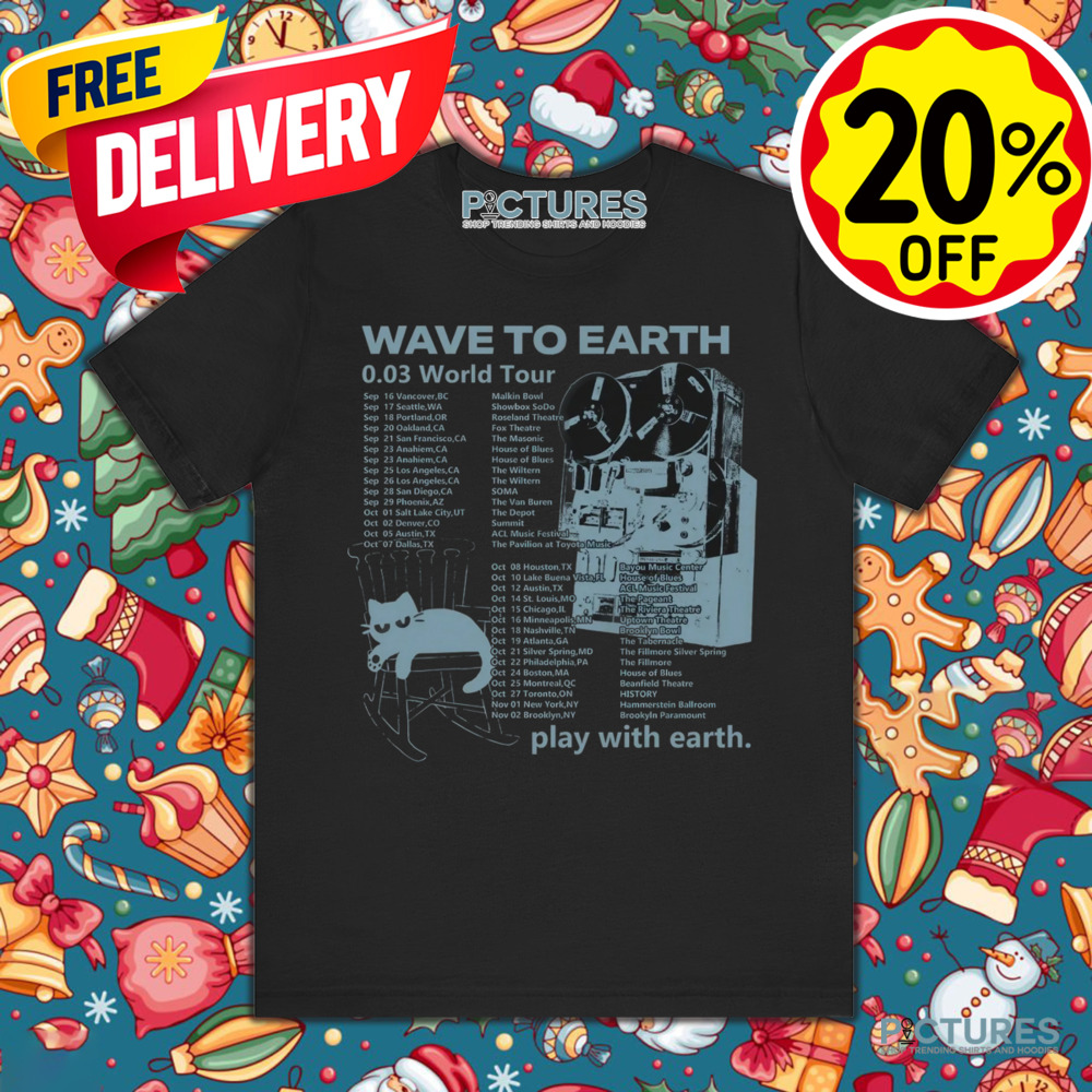 Wave to Earth 0.03 World Tour Play With Earth Schedule Shirt