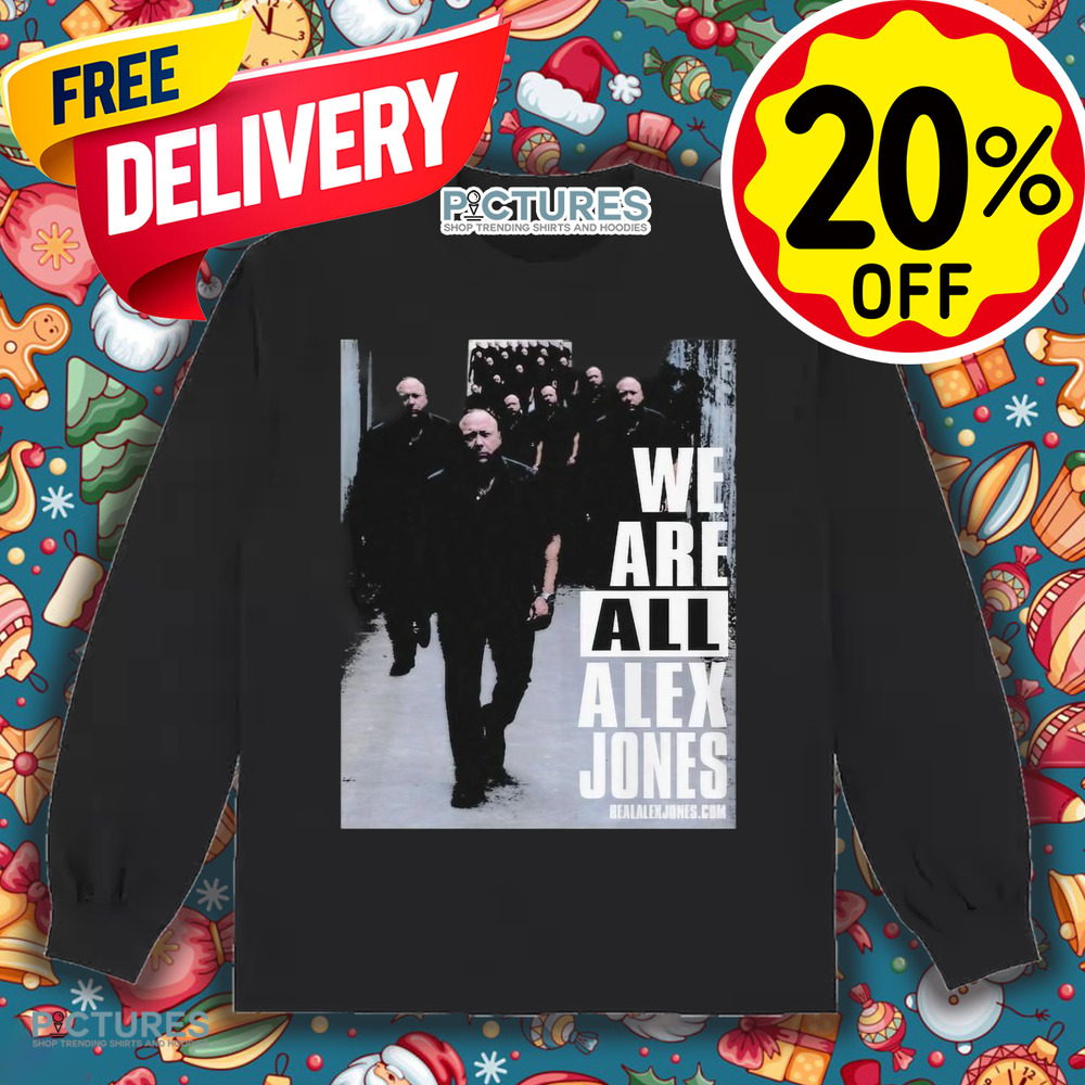 We Are All Alex Jones Shirt