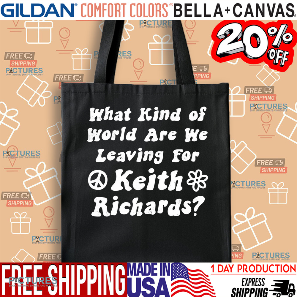 What Kind of World Are We Leaving for Keith Richards Shirt