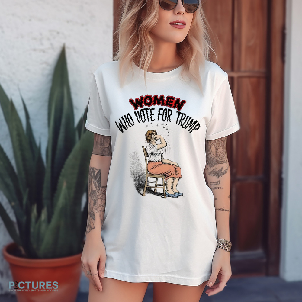 Women Who Vote For Trump Shirt