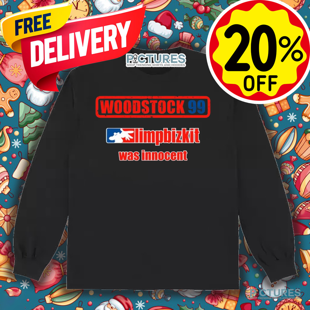 Woodstock 99 Limpbizkit Was Innocent Shirt