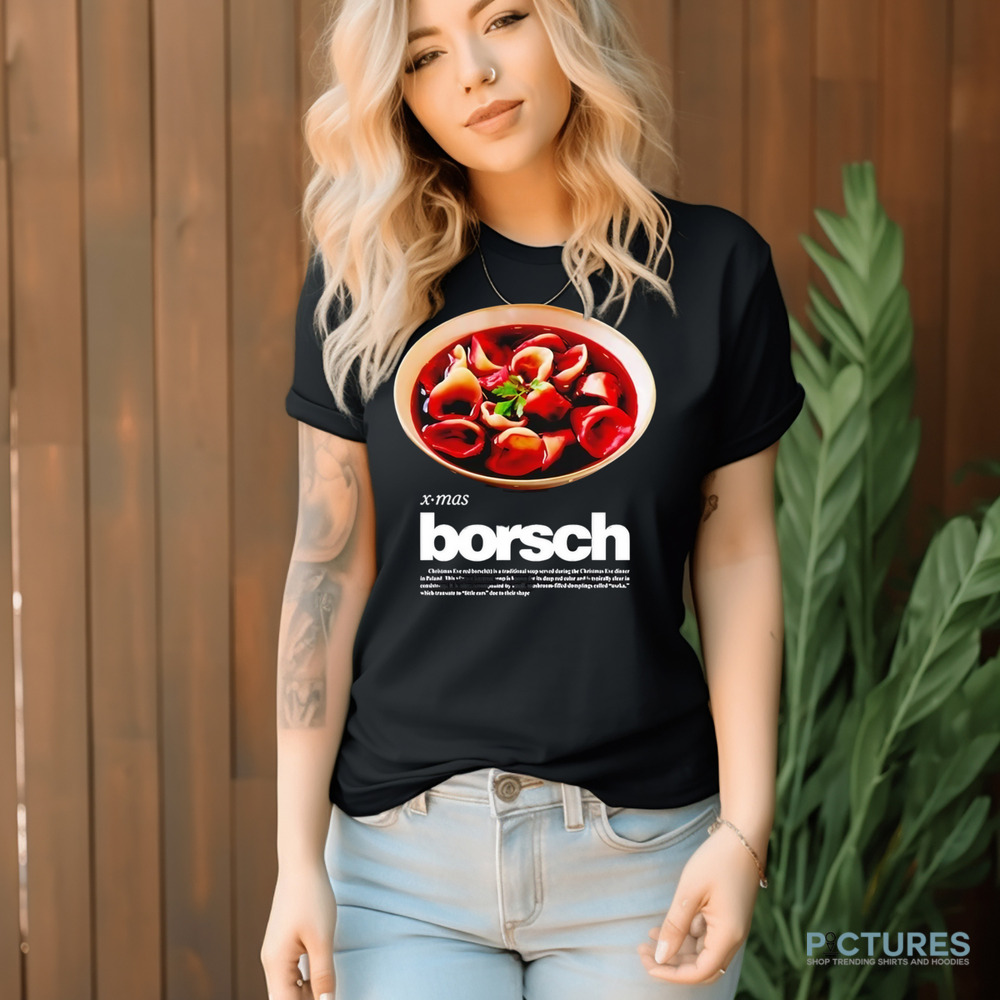 Xmas Borsch Christmas Eve Red Borsch is a traditional soup shirt Xmas Borsch Christmas Eve Red Borsch is a traditional soup shirt