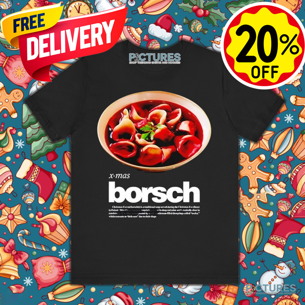 Xmas Borsch Christmas Eve Red Borsch is a traditional soup shirt Xmas Borsch Christmas Eve Red Borsch is a traditional soup shirt