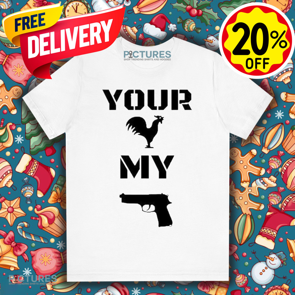 Your Cock My Glock Shirt