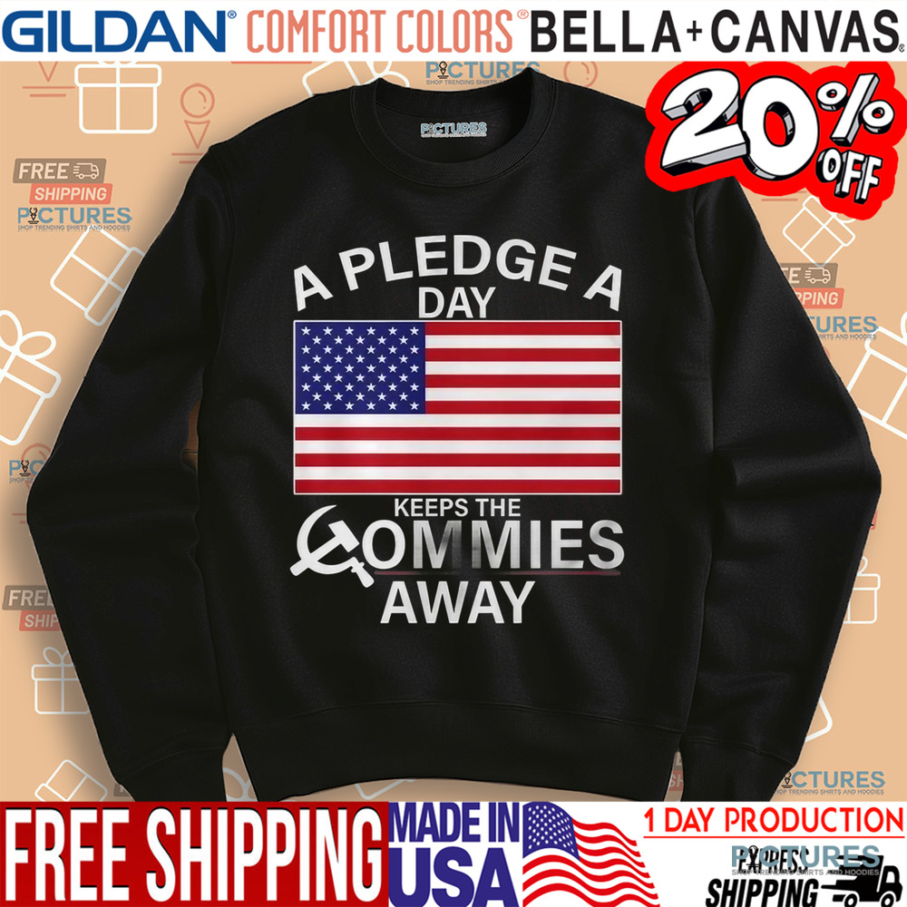 A Pledge A Day Keeps The Commies Away Shirt
