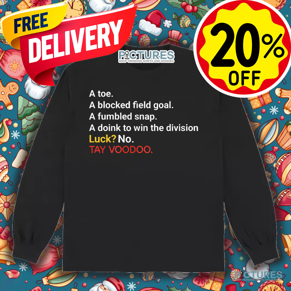 A Toe A Blocked Field Goal A Fumbled Snap A Doink To Win The Division Luck No TayvooDoo Shirt