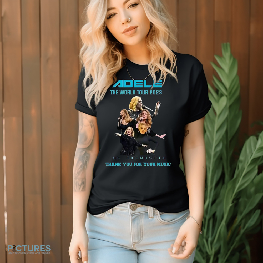 Adele The World Tour 2023 We Ekendswth Thank You For Your Music Shirt