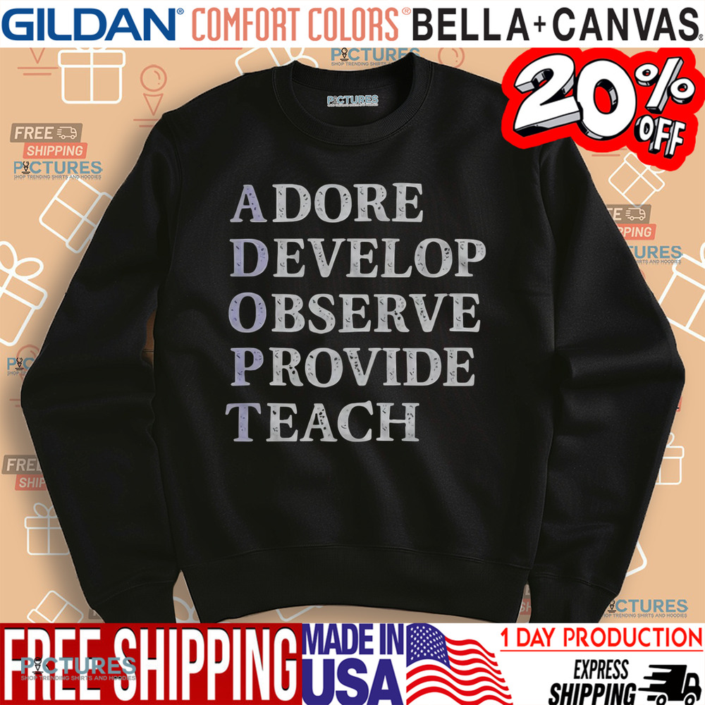 Adore Develop Observe Provide Teach Shirt