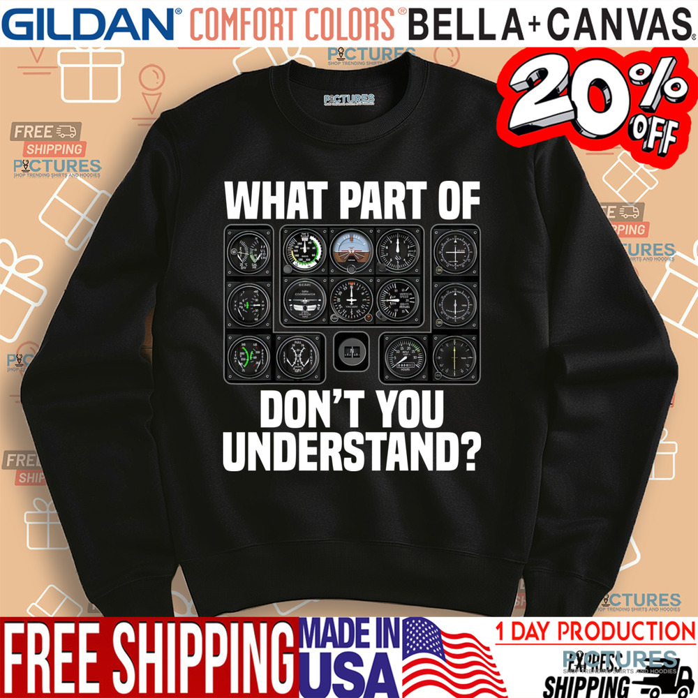 Airplane Airline Pilot What Part Of Don't You Understand Shirt